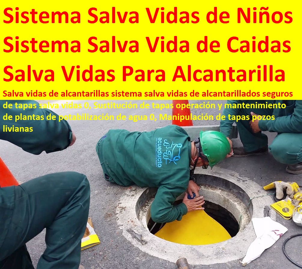 Salva vidas de alcantarillas sistema salva vidas de alcantarillados seguros de tapas salva vidas 0, Sustitución de tapas operación y mantenimiento de plantas de potabilización de agua 0, Manipulación de tapas pozos livianas Salva vidas de alcantarillas sistema salva vidas de alcantarillados seguros de tapas salva vidas 0, Sustitución de tapas operación y mantenimiento de plantas de potabilización de agua 0, Manipulación de tapas pozos livianas Salva vidas de alcantarillas sistema salva vidas de alcantarillados seguros de tapas salva vidas 0, Sustitución de tapas operación y mantenimiento de plantas de potabilización de agua 0, Manipulación de tapas pozos livianas